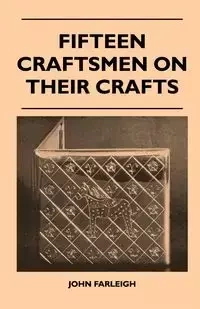 Fifteen Craftsmen On Their Crafts - John Farleigh
