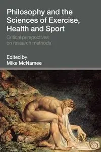 Philosophy and the Sciences of Exercise, Health and Sport - McNamee Mike