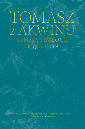 Summa teologii, I, Q. 75-119 - Tomasz z Akwinu