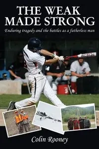 The Weak Made Strong - Colin Rooney