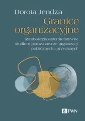 Granice organizacyjne. Symboliczno-interpretatywne - Dorota Jendza