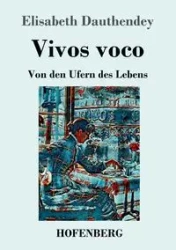 Vivos voco - Elisabeth Dauthendey