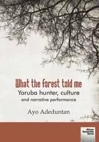 What the forest told me - Adeduntan Ayo