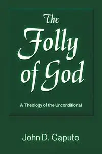 The Folly of God - John D. Caputo