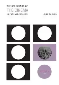 The Beginnings Of The Cinema In England,1894-1901 - John Barnes