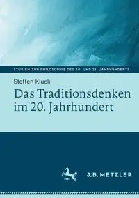 Das Traditionsdenken im 20. Jahrhundert - Kluck Steffen