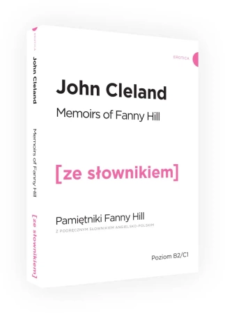 Memoirs Of Fanny Hill / Pamietnik Fanny Hill z podręcznym słownikiem angielsko-polskim. Poziom B2/C1 - John Cleland