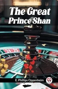 The Great Prince Shan - Oppenheim E. Phillips