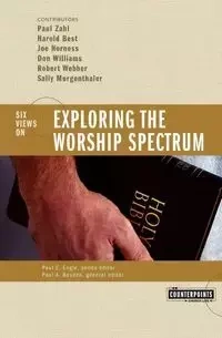 Exploring the Worship Spectrum - Gundry Stanley N.