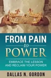 From Pain to Power - Gordon Dallas