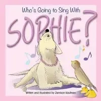 Who's Going to Sing With Sophie? - Jamison Kaufman