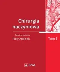 Chirurgia naczyniowa T.1 - red. Piotr Andziak