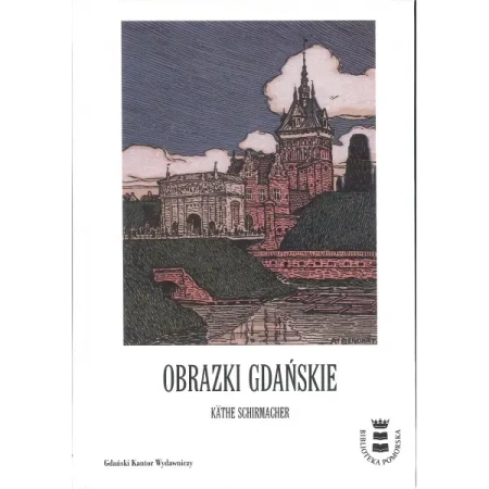 Obrazki gdańskie - KATHE SCHIRMACHER