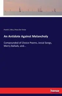 An Antidote Against Melancholy - Frank E. Bliss