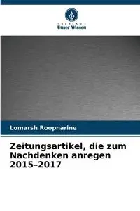Zeitungsartikel, die zum Nachdenken anregen 2015-2017 - Roopnarine Lomarsh