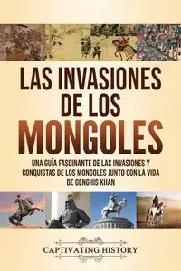 Las invasiones de los mongoles - History Captivating