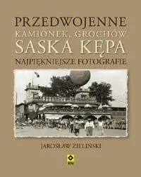 Przedwojenne Grochów, Kamionek, Saska Kępa. Najpiękniejsze fotografie - Jarosław Zieliński