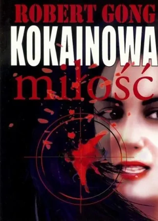Kokainowa miłość - Robert Gong