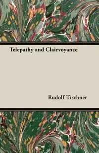 Telepathy and Clairvoyance - Rudolf Tischner