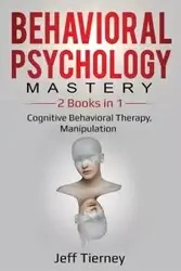Behavioral Psychology Mastery - Jeff Tierney