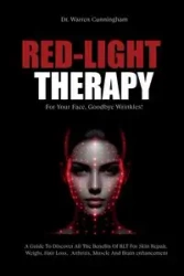 Red-Light Therapy For Your Face, Goodbye Wrinkles! - Warren Cunningham Dr.