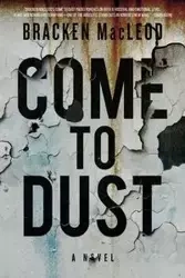 Come to Dust - MacLeod Bracken