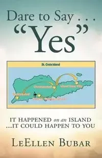 Dare to Say . . . "Yes" - Bubar LeEllen
