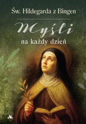 Myśli na każdy dzień. Święta Hildegarda z Bingen - Marcello Stanzione
