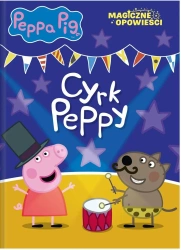 Peppa Pig. Magiczne opowieści. Cyrk Peppy - Opracowanie zbiorowe