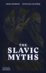 The Slavic Myths - Noah Charney, Svetlana Slapsak