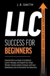 LLC Success For Beginners - Smith J.R.