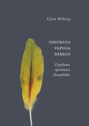 Oskubana papuga Rebego. Zmyślone opowieści... - Gza Rhrig