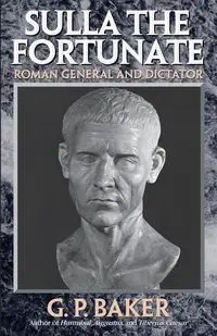 Sulla the Fortunate - Baker G. P.