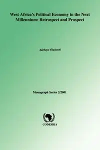 West Africa's Political Economy in the Next Millenium - Olukoshi Adebayo