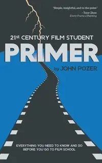21st Century Film Student PRIMER - John Pozer