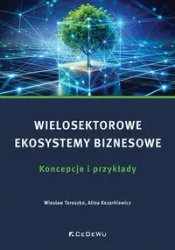Wielosektorowe ekosystemy biznesowe - Wiesław Tereszko, Alina Kozarkiewicz