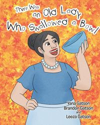 There Was an Old Lady Who Swallowed a Bowl - Gatson Yana