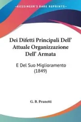 Dei Difetti Principali Dell' Attuale Organizzazione Dell' Armata - Prunetti G. B.