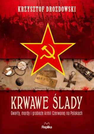 Krwawe ślady. Gwałty, mordy i grabieże... - Krzysztof Drozdowski