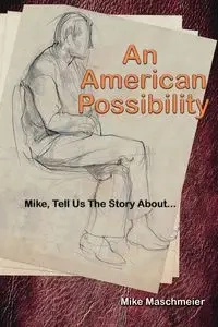 AN AMERICAN POSSIBILITY - Mike Maschmeier