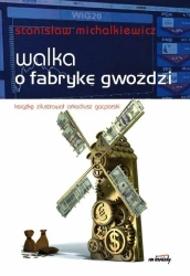 Walka o fabrykę gwoździ - Stanisław Michalkiewicz