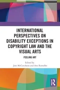 International Perspectives on Disability Exceptions in Copyright Law and the Visual Arts - McCutcheon Jani