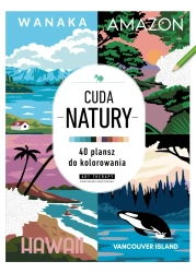 Kolorowanka antystresowa. Cuda natury. 40 plansz do kolorowania - praca zbiorowa