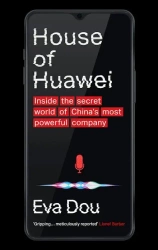 House of Huawei. Inside the secret world of China's most powerful company wer. angielska - Eva Dou