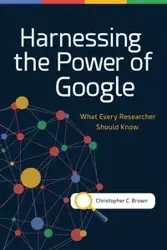 Harnessing the Power of Google - Christopher Brown C