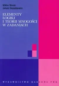 Elementy logiki i teorii mnogości w zadaniach PWN - Marek Wiktor, Jan Onyszkiewicz
