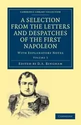 A Selection from the Letters and Despatches of the First Napoleon - Volume 3 - Napoleon Bonaparte
