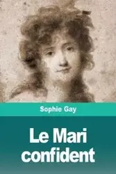 Le Mari confident - Gay Sophie