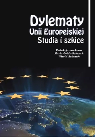 Dylematy Unii Europejskiej. Studia i szkice - Maria Gołda-Sobczak, Witold Sobczak
