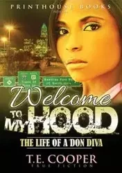 Welcome to My Hood; The Life of a Don Diva - Cooper T. E.
